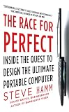 The Race for Perfect : Inside the Quest to Design the Ultimate Portable Computer