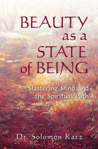 Beauty as a State of Being: Mastering Mind and the Spiritual Path