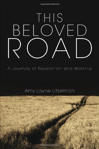 This Beloved Road: A Journey of Revelation and Worship
