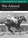 War Admiral: Man OWars Greatest Son (Thoroughbred Legends (Unnumbered))