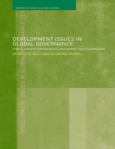 Development Issues in Global Governance: Public-Private Partnerships and Market Multilateralism (Warwick Studies in Globalisation)