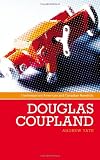 Douglas Coupland (Contemporary World Writers) (Contemporary American & Canadian Writers)