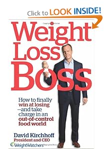 Weight Loss Boss: How to Finally Win at Losing–and Take Charge in an Out-of-Control Food World [Kindle Edition] — by David Kirchhoff
