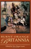 Burnt Orange Britannia: Adventures in History and the Arts