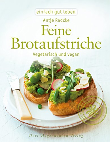 Feine Brotaufstriche: Vegetarisch und vegan (Einfach gut leben) (German Edition)