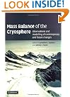 Mass Balance of the Cryosphere: Observations and Modelling of Contemporary and Future Changes