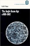 The Anglo-Saxon Age, C.400-1042 (History of England in Eleven Volumes)
