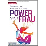 Power sucht Frau: �bernehmen Sie F�hrung f�r Ihren Erfolgvon "Anke van Beekhuis"