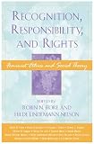 Recognition, Responsibility, and Rights: Feminist Ethics and Social Theory (Feminist Constructions)