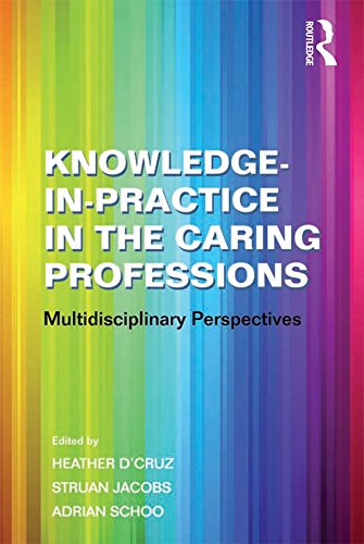 Knowledge-in-Practice in the Caring Professions: Multidisciplinary Perspectives
