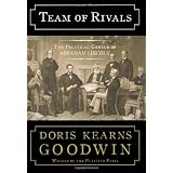 Team of Rivals: The Political Genius of Abraham Lincoln ~ Doris Kearns Goodwin