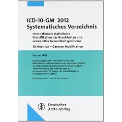 ICD-10-GM 2012 Systematisches Verzeichnis: Internationale statistische Klassifikation der Krankheiten und verwandter Gesundheitsprobleme10. Revision - German Modification Version 2012