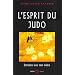 L'esprit du Judo : Entretiens avec mon ma�tre