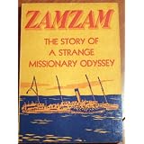 Zamzam The Story of a Strange Missionary Odyssey