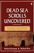 The Dead Sea Scrolls Uncovered: The First Complete Translation and Interpretation of 50 Key Documents Withheld for Over 35 Years