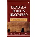 The Dead Sea Scrolls Uncovered: The First Complete Translation and Interpretation of 50 Key Documents Withheld for Over 35 Years