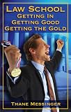 Law School: Getting In, Getting Good, Getting the Gold