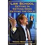 Law School: Getting In, Getting Good, Getting the Gold
