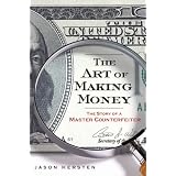 The Art of Making Money: The Story of a Master Counterfeiter