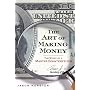 The Art of Making Money: The Story of a Master Cou&hellip by Jason Kersten