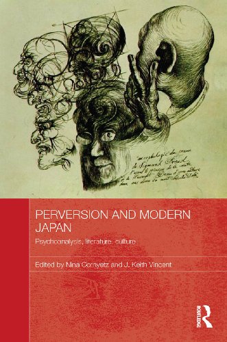 Perversion and Modern Japan: Psychoanalysis, Literature, Culture (Routledge Contemporary Japan Series)
