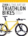 Zinn and the Art of Triathlon Bikes: Aerodynamics, Bike Fit, Speed Tuning, and Maintenance