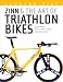 Zinn and the Art of Triathlon Bikes: Aerodynamics, Bike Fit, Speed Tuning, and Maintenance