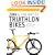 Zinn and the Art of Triathlon Bikes: Aerodynamics, Bike Fit, Speed Tuning, and Maintenance
