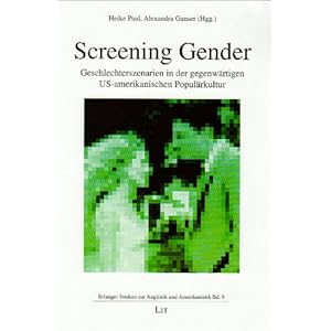 Screening Gender: Geschlechterszenarien in der gegenwärtigen US-amerikanisc