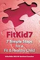 FitKid7- 7 Simple Steps for a Fit & Healthy Child!