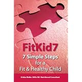 FitKid7- 7 Simple Steps for a Fit & Healthy Child!