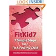 FitKid7- 7 Simple Steps for a Fit and Healthy Child! by  Sirkka Wolke and Catherine Wernick