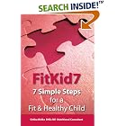 Click here to buy FitKid7- 7 Simple Steps for a Fit and Healthy Child! by  Sirkka Wolke and Catherine Wernick.