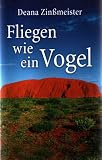 Fliegen wie ein Vogel - Deana Zin&szlig;meister