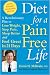 Diet for a Pain-Free Life: A Revolutionary Plan to Lose Weight, Stop Pain, Sleep Better and Feel Great in 21 Days, ADA...sound nutritional advice...do-able, delicious..a godsend to pain sufferers.