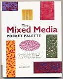 The mixed media pocket palette : practical visual advice on how to create over 250 mixed media combinations