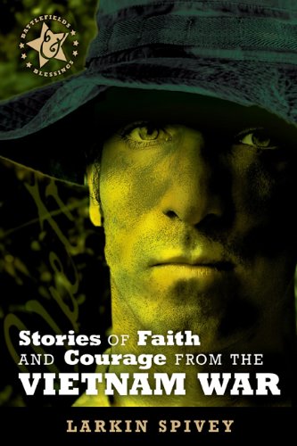 Stories of Faith and Courage from the Vietnam War (Battlefields & Blessings) Image of Stories of Faith and Courage from the Vietnam War (Battlefields & Blessings)