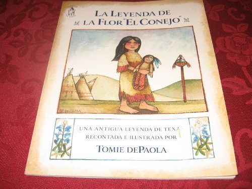 La Leyenda De La Flor El Conejo: Una Antigua Leyenda de Texas (Legend of the Bluebonnet: An Old Tale of Texas) (Spanish Edition), by Tomie