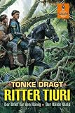 Ritter Tiuri. Doppelband (Der Brief f�r den K�nig / Der wilde Wald) - Tonke Dragt