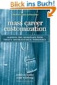 Mass Career Customization: Aligning the Workplace with Today's Nontraditional Workforce