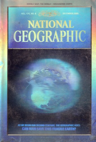 National Geographic: As We Begin Our Second Century, the Geographic Asks: Can Man Save This Fragile Earth? (Vol. 174, No. 6, December 1988, Special Limited Collector's Edition with Holographic Covers)