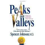 Peaks and Valleys: Making Good And Bad Times Work For You--At Work And In Lifeby Spencer Johnson