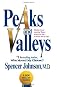 Peaks and Valleys: Making Good And Bad Times Work For You--At Work And In Life