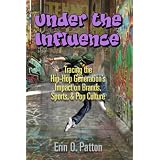 Under the Influence: Tracing the Hip-Hop Generation's Impact on Brands, Sports, & Pop Culture