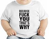 Because Fuck You That's Why Slogan オーガニックベビーTシャツ 12 - 18 Months