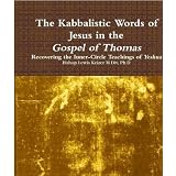 The Kabbalistic Words of Jesus in the Gospel of Thomas: Recovering the Inner-Circle Teachings of Yeshua