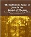 The Kabbalistic Words of Jesus in the Gospel of Thomas: Recovering the Inner-Circle Teachings of Yeshua