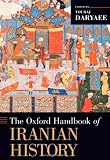 The Oxford Handbook of Iranian History (Oxford Handbooks)