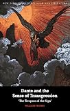 Dante and the Sense of Transgression: 'The Trespass of the Sign' (New Directions in Religion & Literature)