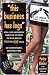 This Business Has Legs: How I Used Infomercial Marketing to Create the $100,000,000 Thighmaster Craze - An Entrepreneurial Adventure Story